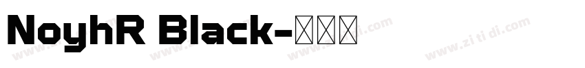 NoyhR Black字体转换 NoyhR Black字体转换